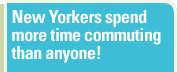 New Yorker's spend more time commuting than anyone!