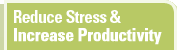 Reduce Stress & Increase Productivity