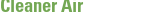 Cleaner Air